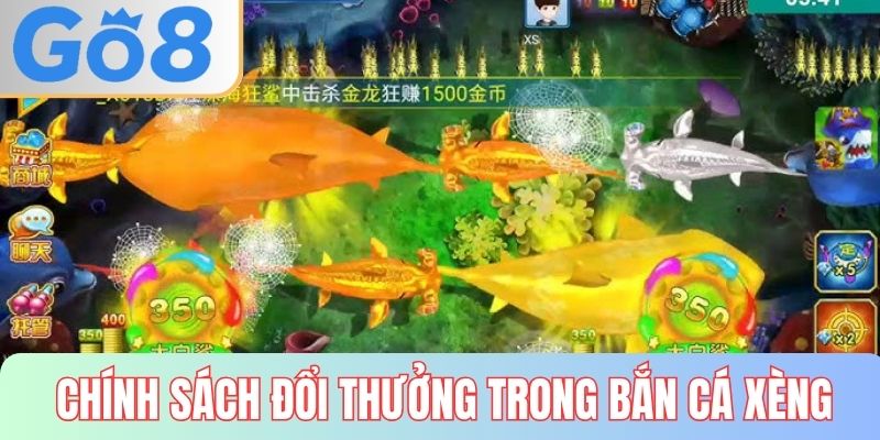 Chính sách đổi thưởng trong bắn cá xèng