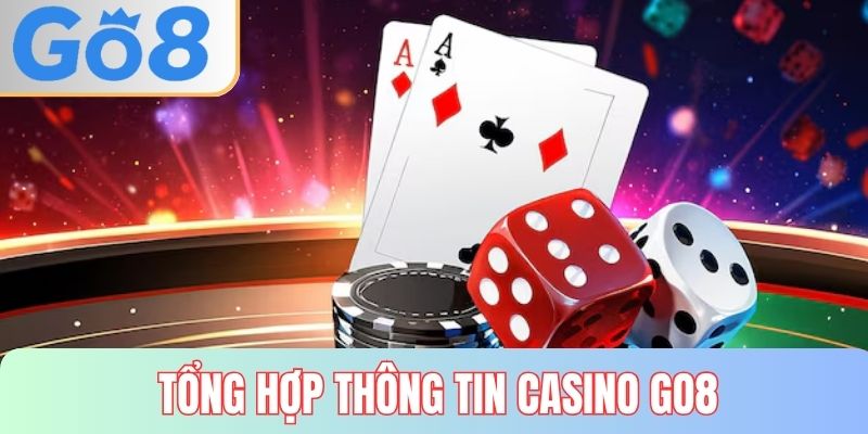 Thông tin tổng hợp về sảnh chơi casino GO8 nổi bật