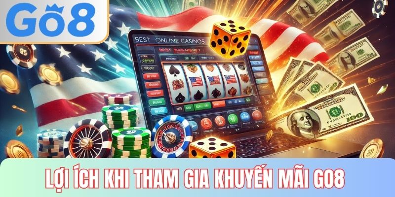 Lợi ích không thể bỏ qua của khuyến mãi GO8