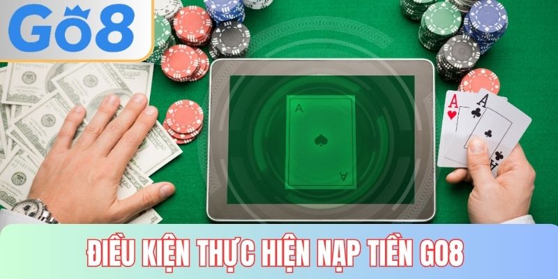 Điều kiện thực hiện nạp tiền GO8 chi tiết
