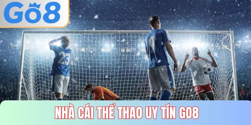 Nhà cái thể thao uy tín GO8