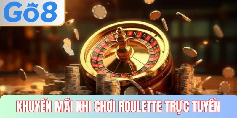 Khuyến mãi khi tham gia chơi Roulette trực tuyến