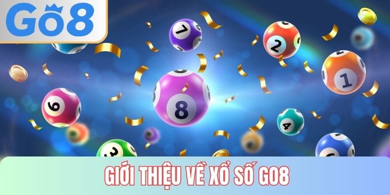 Những nét nổi bật của khu vực Xổ số GO8