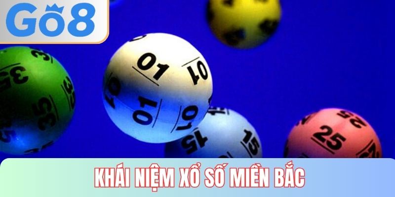 Khái niệm về xổ số miền bắc